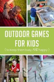 But it's also good for them. Simple Backyard Games To Keep Kids Busy Hands On As We Grow