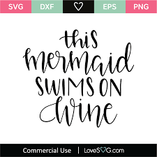 Download This Mermaid Swims On Wine Svg Cut File Lovesvg Com