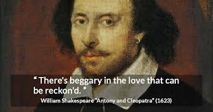 All strange and terrible events are welcome but comforts we despise. There S Beggary In The Love That Can Be Reckon D Kwize