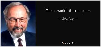 John Gage quote: The network is the computer.