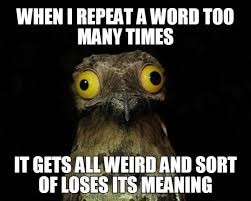 When I Repeat A Word Too Many Times Justpost Virtually Entertaining