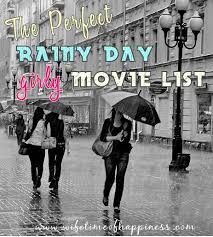 Rainy Day Movie List A Fun List Of Perfect Girly Movies For Those Gloomy Rainy Days Rainy Day Movies Movie List Good Movies To Watch