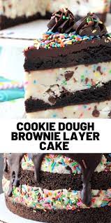 Cookie Dough Brownie Layer Cake Easy Baking Recipes Desserts Baked Dessert Recipes Chocolate Dessert Recipes