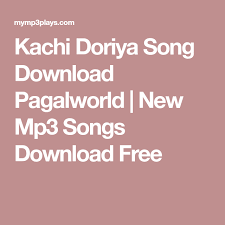 Kachi Doriya Song Download Pagalworld New Mp3 Songs Download Free Mp3 Song Download Download Mp3 Song