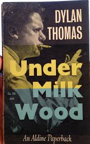 Under Milk Wood Dylan Thomas Dylan Thomas Poems Poems