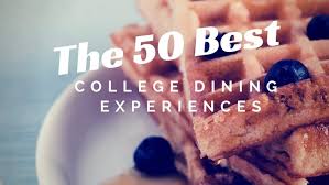 The 50 Best College Dining Experiences College Rank