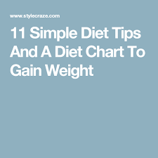 11 Simple Diet Tips And A Diet Chart To Gain Weight Weight