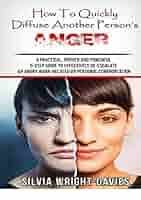 Amazon.com: How To Quickly Diffuse Another Person's Anger: Learn the  practical, proven and powerful Five-Step Process to effectively de-escalate  an angry confrontation eBook : Wright-Davies, Silvia: Tienda Kindle