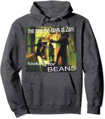 We did not find results for: Amazon Com Me And The Boys Looking For Beans At 2am Funny Dank Meme Pullover Hoodie Clothing