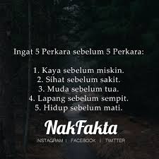 Sehat sebelum sakit muda sebelum tua kaya sebelum miskin lapang sebelum sempit hidup sebelum mati. Nak Fakta On Twitter Ingat Lima Perkara Sebelum Lima Perkara Nakfakta Nakbebel