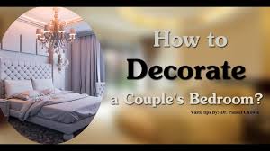 How To Decorate A Couple S Bedroom Part 2 Vastuexpert Vastutips Https Www Youtube Com Watch V Tq3etwxgso4 Couple Bedroom Vastu Shastra Bedroom Decor