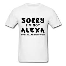 Sorry Im Not Alexa Mens T Shirt Richard Connor Shop Graphic Designed T Shirts Apparel Online In 2021 Weird Shirts Sarcastic Clothing Sarcastic Shirts