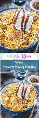 Asian Sesame Honey Noodles Recipe Is A Delicious Dessert Which You Can Make Easily At Home Serve It With A Scoop Of Vanilla Ice C Recipes Dessert Recipes Food