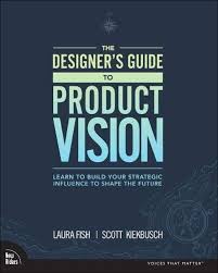 Free Download Pdf The Designers Guide To Product Vision Learn To Build Your Strategic Influence To Shape The Future Free Epub Learning Leadership Roles Ebook