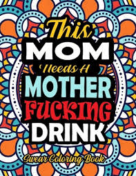Download coloring book stock vectors. This Mom Needs A Mother Fucking Drink 50 Pages Funny And Dirty Word Search Irreverent Swear Coloring Book For Mom A Snarky Adult Coloring Book For Mom By Zoom Coloring Book
