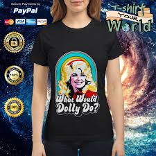 Science, pro science, pro dolly, dolly parton, country singer, dollyparton female power holly dolly christmas, country girl, beautiful women, what would dolly do, 9 to 5, parton, bighair, jolene. What Would Dolly Do Shirt Hoodie Sweater And V Neck T Shirt