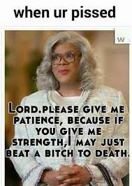 Pin By Stacy Shoemaker On Lol Madea Funny Quotes Funny Quotes Madea Quotes
