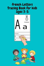A to z alphabet letters with 5 words for learning | kids a to z wordshere is our new video out for a to z alphabet letters with 5 words for . French Letters Tracing Book For Kids Ages 3 5 Letter Tracing Book Practice For Kids Ages 3 5 Alphabet Writing Practice With French Words And Their Synonyme By Illi Notes