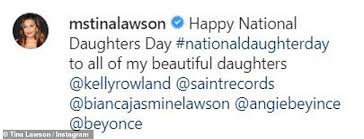 Maybe you would like to learn more about one of these? Tina Lawson Pays Tribute To Beyonce Solange And Kelly Rowland To Celebrate National Daughter S Day Daily Mail Online