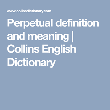 Perpetual Definition And Meaning Collins English Dictionary English Dictionaries Collins English Dictionary Word Definitions