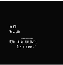 To You From God Note I Heard Your Prayer Trust My Timing Powerful Words Inspirational Quotes Uplifting Quotes