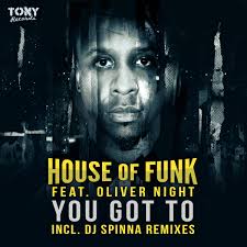 House Of Funk feat. Oliver Night 'You Got To' (Incl. DJ Spinna Remixes)