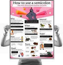 The oatmeal created one of the greatest posters ever on how to use a semicolon. How To Use A Semicolon Poster The Oatmeal