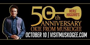 Okie From Muskogee 50th Anniversary Celebration Oklahoma Film And Music Office