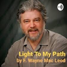 Light To My Path by F. Wayne MacLeod • A podcast