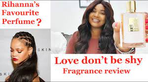Kilian Love Don T Be Shy Unboxing Fragrance Review Rihanna S Secret Favourite Perfume Youtube