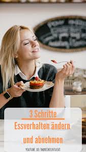 Essverhalten Andern Und Abnehmen In 3 Schritten Die Formel Abnehmen Abnehmen Ohne Diat Essen