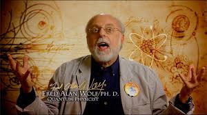 Fred Alan Wolf: This Is Not Wishful Thinking... or Imaginary Craziness