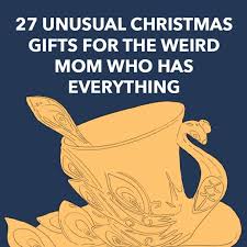 You're in luck, because that is where the grommet really shines. 27 Unusual Christmas Gifts For The Weird Mom Who Has Everything Unusual Christmas Gifts Unusual Gifts For Women Unusual Gifts