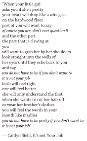 Am I Pretty You Don T Have To Be Anything You Don T Want To Be Words Cool Words Poem Quotes