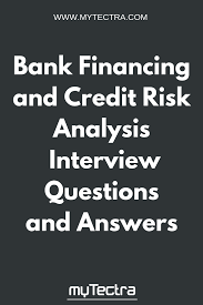 Bank Financing And Credit Risk Analysis Interview Questions And Answers L Credit Risk Analysis Interview Questions And Answers Common Job Interview Questions