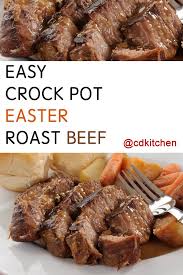 Easy Crock Pot Easter Roast Beef Recipe From Cdkitchen Roast Beef Recipes Slow Cooker Roast Chuck Roast Crock Pot Recipes