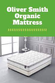 Oliver Smith Mattress Review 12 Inch Organic Cotton Mattress Mattresses Reviews Organic Mattresses