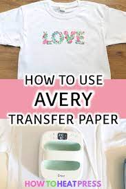 How To Use Avery Transfer Paper Heat Transfer Vinyl Tutorial Cricut Heat Transfer Vinyl Shirts Transfer Paper