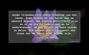 Het is goed om zoveel lief te hebben als men kan, want daarin is de ware sterkte, en wie veel liefheeft die doet veel, en die vermag veel, en wat in liefde gedaan wordt, dat wordt goed gedaan. Vincent Van Gogh 47 Citaten Quotes En Wijsheden Citaten Net