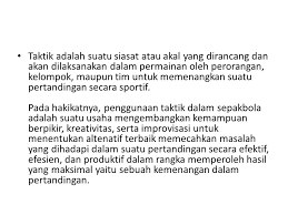 Jadi, offside itu adalah saat posisi dari pemainnya sedang berada di area lawan, sedangkan di sana tidak ada lawan sama sekali yang ikut menendang atau berusaha mengambil bola. Strategi Dan Taktik Dalam Sepak Bola Ppt Download