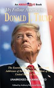 My Fellow Americans . . . Donald J. Trump: The Essential Speeches, Remarks,  and Addresses of the Forty-fifth President of the United States of America  by Donald J. Trump, Paperback | Barnes & Noble®