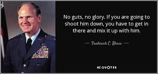 Без смелости не будет триумфа (перевод вадим из владивостока). Frederick C Blesse Quote No Guts No Glory If You Are Going To Shoot