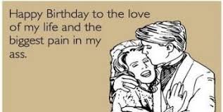 Funny Happy Birthday Message To My Husband 31 Ideas Birthday Message For Husband Quotes Relationships Birthday Quotes Funny For Him Happy Birthday Quotes Funny Birthday Quotes Funny