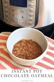 Instant Pot Chocolate Oatmeal Instantloss Com Chocolate Oatmeal Instant Oatmeal Instant Pot Recipes