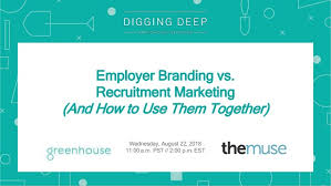 Employer Branding Vs Recruitment Marketing And How To Use Them Toge