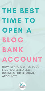 The Best Time To Open A Blog Bank Account More With Money Business Bank Account Bank Account Accounting