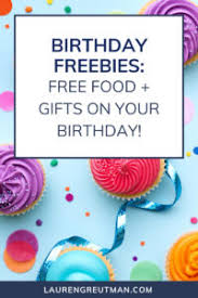 Celebrate your birthday with hundreds of birthday freebies at your favorite restaurants, retail stores, and woohoo, it's your birthday! 50 Birthday Freebies Free Food Gifts Laurengreutman Com