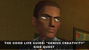 The Good Life Guide: "Genius Creativity" Side Quest