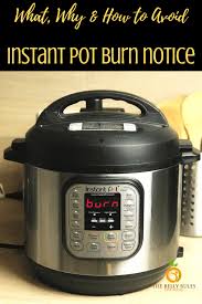 Why Does Instant Pot Says Burn How To Avoid It Bellyrulesthemind