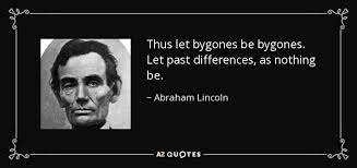 What does let bygones be bygones mean? Top 6 Let Bygones Be Bygones Quotes A Z Quotes